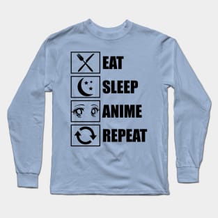 Eat, Sleep, Anime, Repeat!!!!!! Long Sleeve T-Shirt